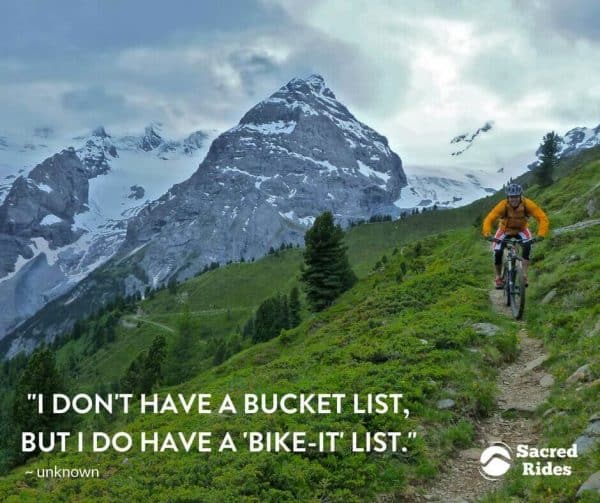I don't have a bucket list, but I do have a bike-it list