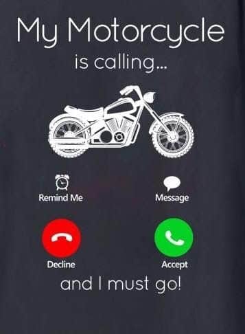 My motorcycle is calling and I must go